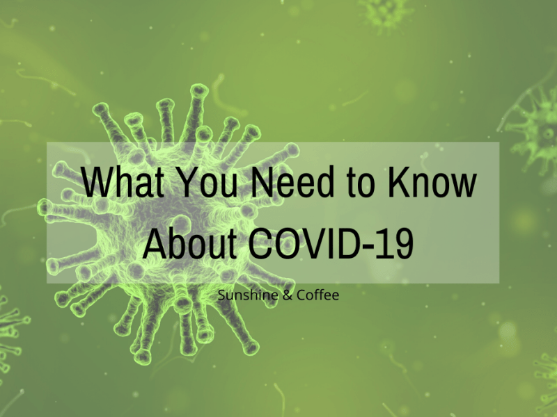 What You Need to Know About&nbsp;COVID-19